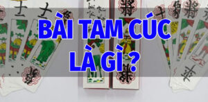 Bài Tam Cúc  Là Gì?